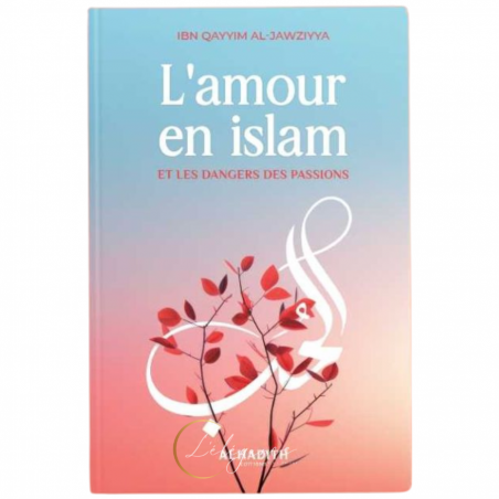 L'amour en islam et les dangers des passions, d'ibn Qayyim al- Jawziyya