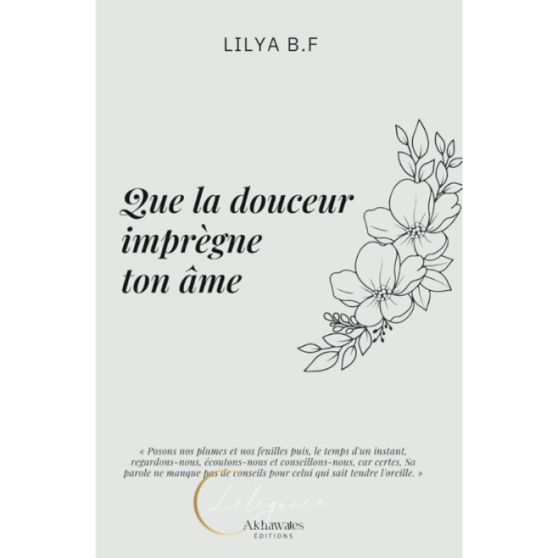 Que la douceur imprègne ton âme - Lilya B.F