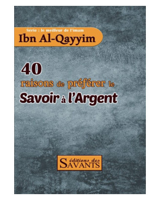 40 raisons de préférer le savoir à l'argent - Ibn Qayyim Al-Jawziyya