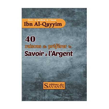 40 raisons de préférer le savoir à l'argent - Ibn Qayyim Al-Jawziyya