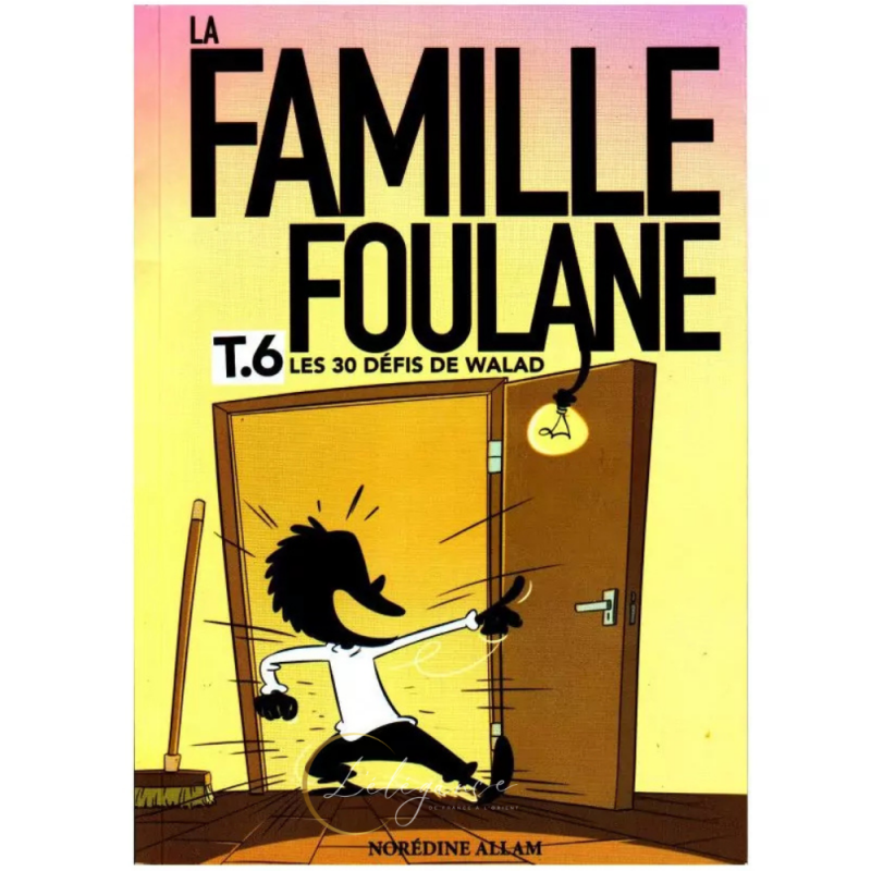 Livre La Famille Foulane - Les 30 défis de Walad - Tome 6