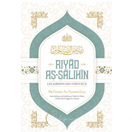 "Riyad As-Sâlihîn : Les Jardins des Vertueux - Éditions Imaany - Authentification Cheikh Al-Albani et Al-Arnaout"