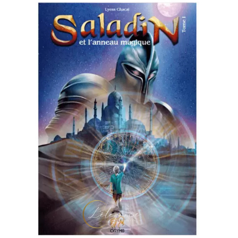 Livre Saladin Et L'anneau Magique - remonter le temps, rencontrer l'histoire - Tome 1 - Lyess Chacal - Oryms