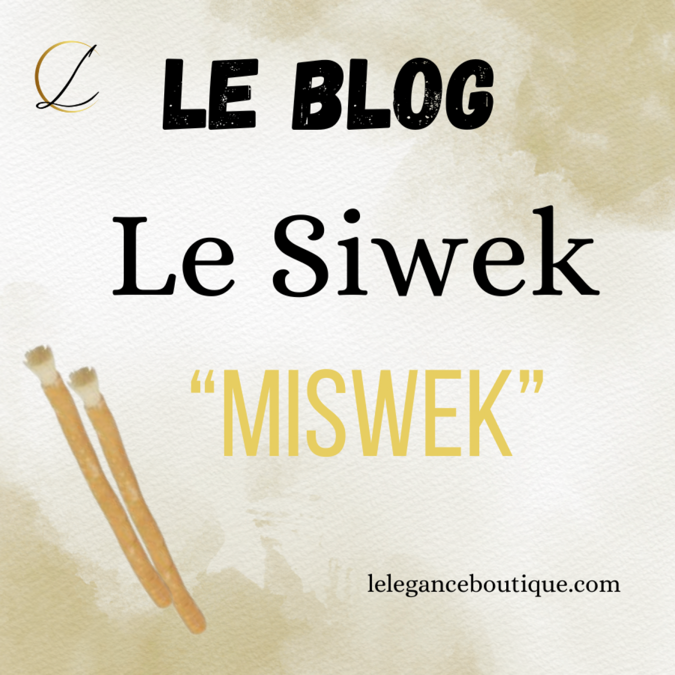 Le Siwak : Votre Allié Naturel pour un Sourire Éclatant et une Hygiène Buccale Impeccable